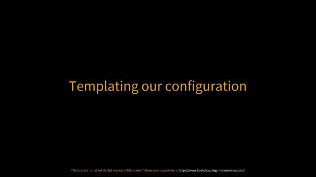 Bootstrapping Microservices - Chapter 8.8 - Example 3 - Templating our configuration смотреть онлайн