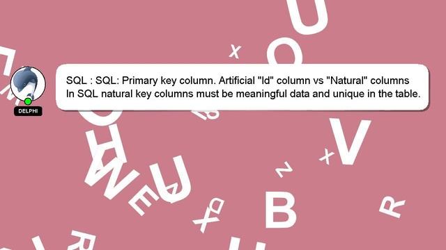 SQL : SQL: Primary key column. Artificial "Id" column vs "Natural" columns смотреть онлайн