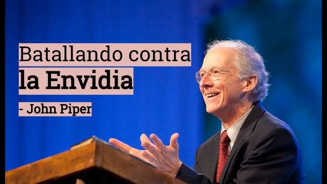 Batallando contra la Envidia - John Piper смотреть онлайн