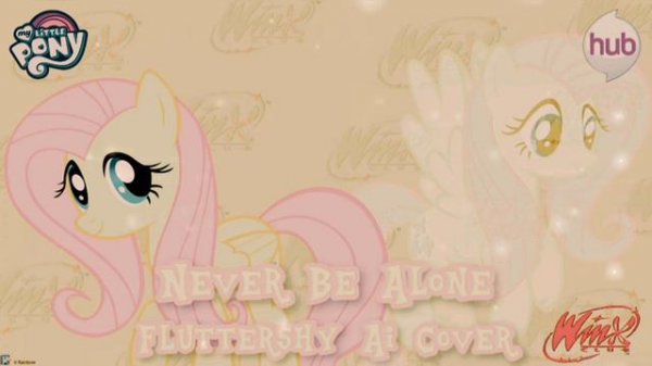 [AI COVER] Winx Club, Fluttershy - Never Be Alone (Season 3)