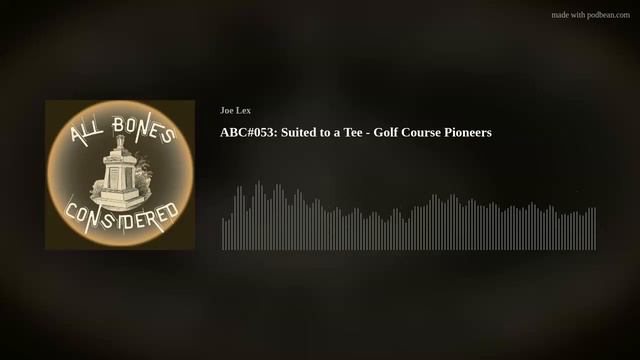 ABC#053: Suited to a Tee - Golf Course Pioneers смотреть онлайн