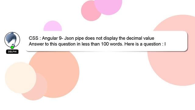 CSS : Angular 9- Json pipe does not display the decimal value смотреть онлайн