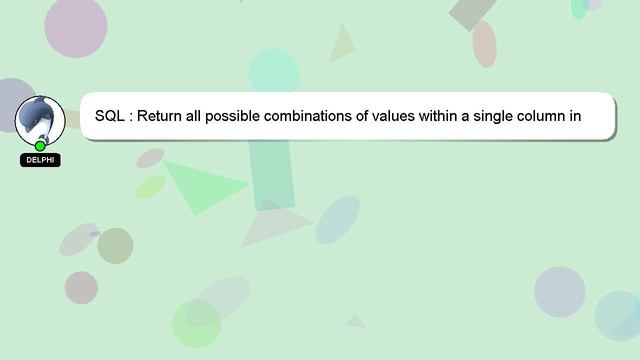 SQL : Return all possible combinations of values within a single column in SQL смотреть онлайн