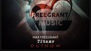 Max Freegrant - Titans [OUT NOW] [FXbS5RfVfwk].mp4