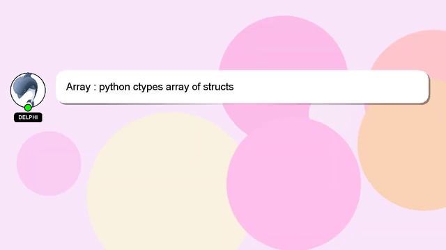 Array : python ctypes array of structs смотреть онлайн
