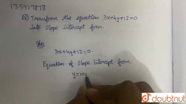 Transform the equation `3x+4y+12=0` into slope intercept form |Class 12 MATH | Doubtnut смотреть онлайн
