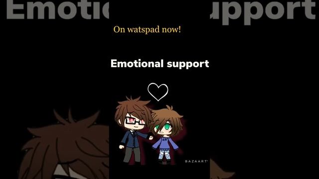 Emotional Support | Now On Watspad! смотреть онлайн