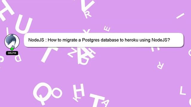 NodeJS : How to migrate a Postgres database to heroku using NodeJS? смотреть онлайн