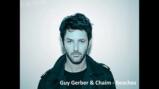 Guy Gerber & Chaim - Beaches смотреть онлайн