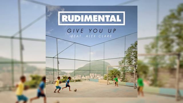 Rudimental - Give You Up Ft. Alex Clare [Official Audio]