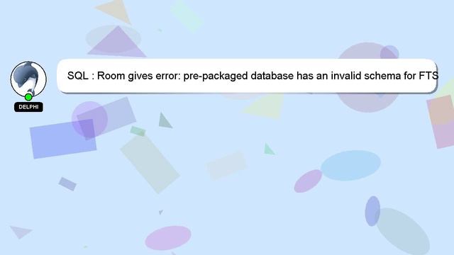 SQL : Room gives error: pre-packaged database has an invalid schema for FTS Table смотреть онлайн