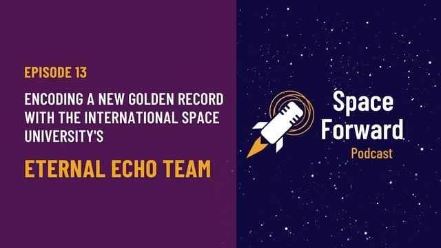 E13 | Encoding a New Golden Record with the International Space University's Eternal Echo Team смотреть онлайн