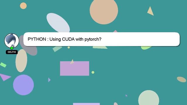 PYTHON : Using CUDA with pytorch? смотреть онлайн