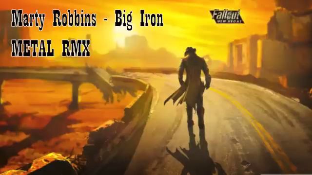 Big Iron ROCK Remix (Fallout: New Vegas Soundtrack) смотреть онлайн