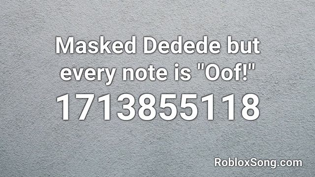 Masked Dedede but every note is "Oof!" Roblox ID - Roblox Music Code смотреть онлайн