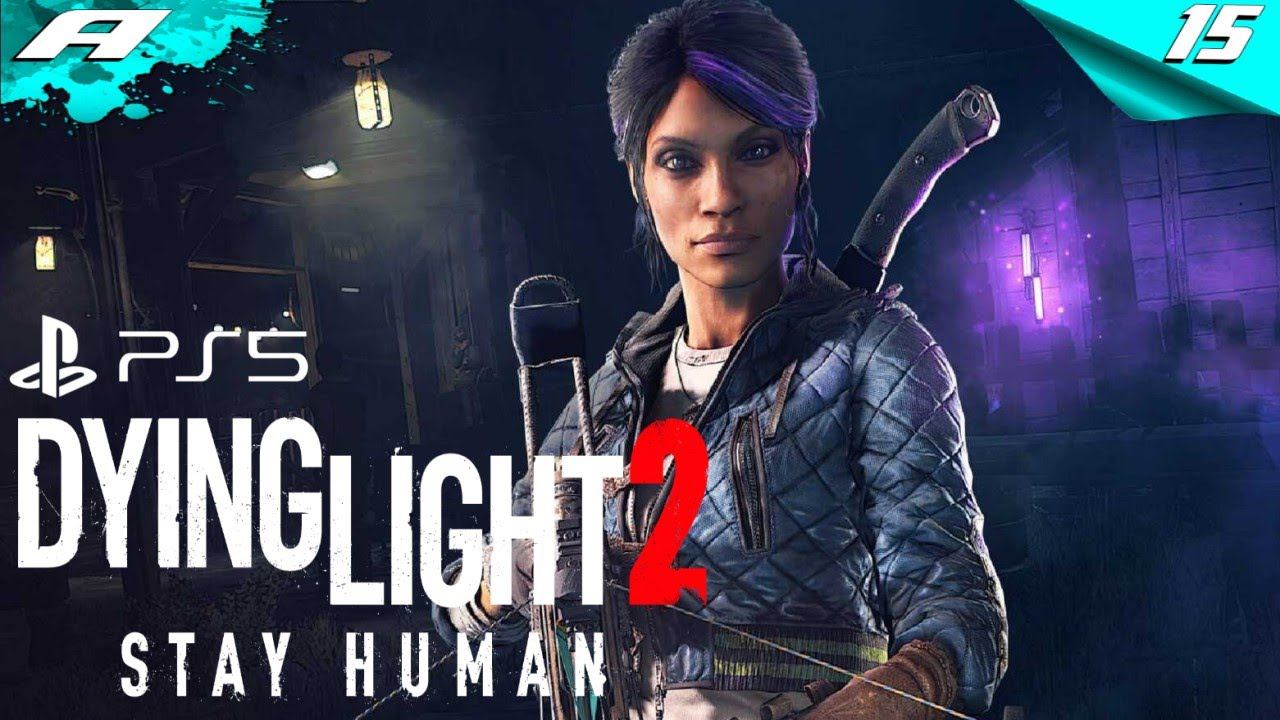 Dying Light 2: Stay Human ➤ ПРОХОЖДЕНИЕ 15 ➤ Максимальная сложность ➤ PS5 смотреть онлайн