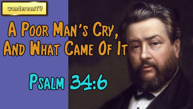 Psalm 34:6 - A Poor Man's Cry, And What Came Of It || Charles Spurgeon’s Sermon смотреть онлайн