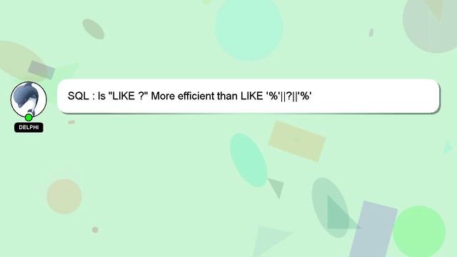 SQL : Is "LIKE ?" More efficient than LIKE '%'||?||'%' смотреть онлайн