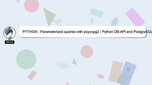 PYTHON : Parameterized queries with psycopg2 / Python DB-API and PostgreSQL смотреть онлайн