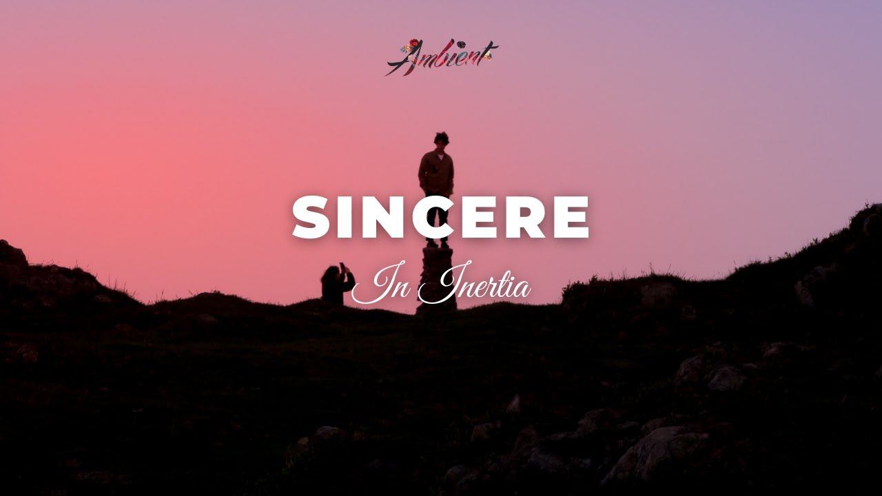 In Inertia - Sincere [ambient Cinematic Inspiring]