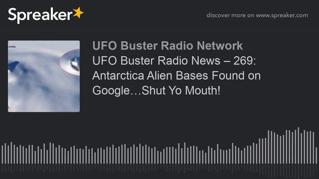UFO Buster Radio News – 269: Antarctica Alien Bases Found on Google…Shut Yo Mouth! смотреть онлайн