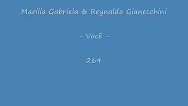 Marilia Gabriela & Reynaldo Gianecchini - Você - 264