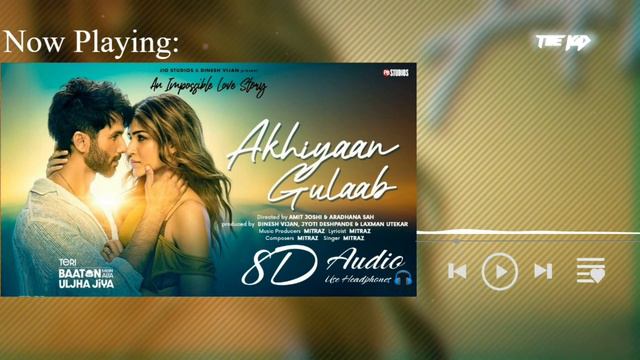 Akhiyaan Gulaab (8D Song): Shahid Kapoor, Kriti Sanon | Mitraz | New Trending Song |