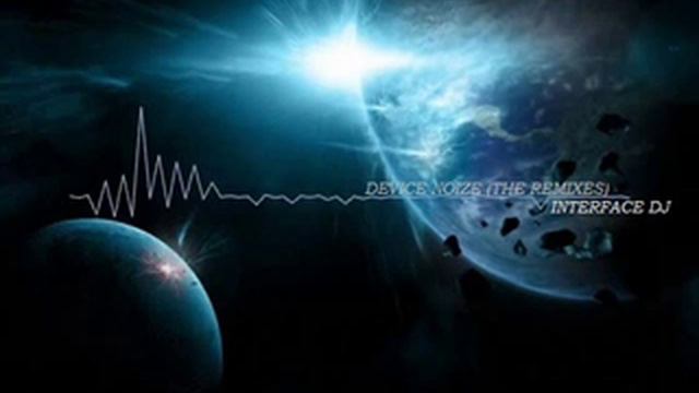 DEVICE NOIZE (THE REMIXES) INTERFACE DJ смотреть онлайн