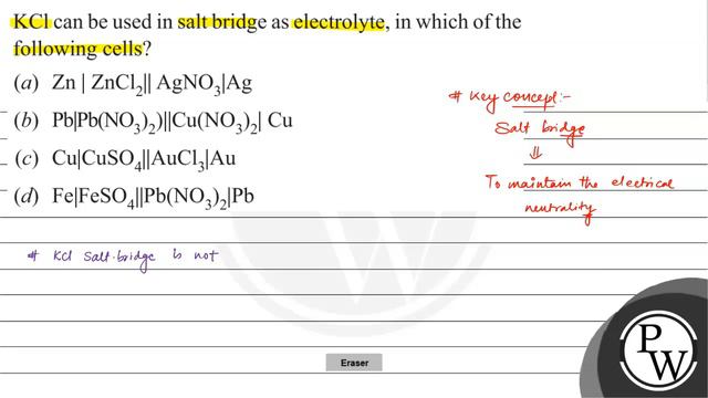 \( \mathrm{KCl} \) can be used in salt bridge as electrolyte, in which of the following cells?
(... смотреть онлайн