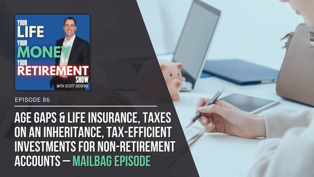 Ep 86: Age Gaps & Life Insurance, Taxes on an Inheritance, Tax-Efficient Investments for... смотреть онлайн