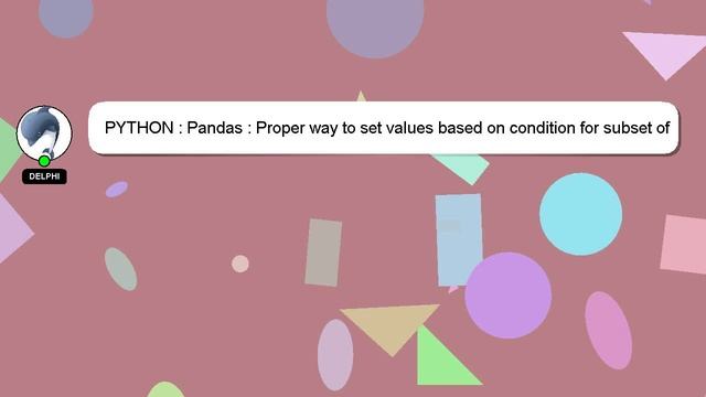 PYTHON : Pandas : Proper way to set values based on condition for subset of multiindex dataframe смотреть онлайн