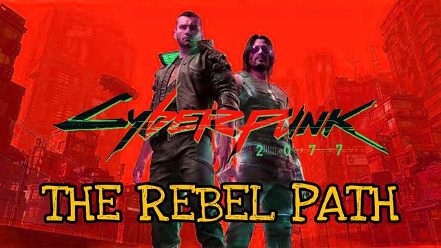 CYBERPUNK 2077 - THE REBEL PATH [JOHNNY SILVERHAND THEME] смотреть онлайн