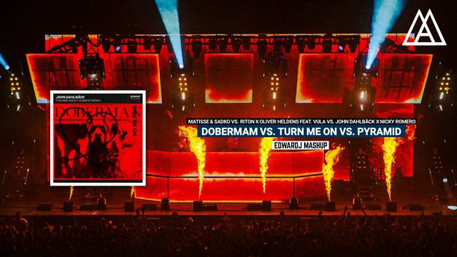 Matisse & Sadko vs. Riton x Oliver Heldens - Doberman vs. Turn Me On vs. Pyramid (Edwardj Mashup) смотреть онлайн