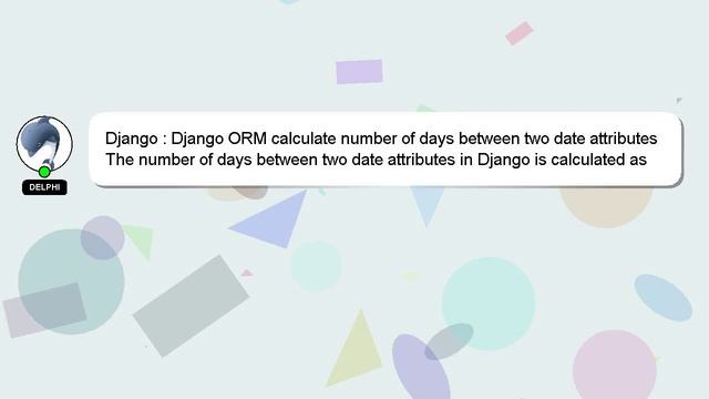Django : Django ORM calculate number of days between two date attributes смотреть онлайн