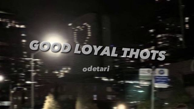 Odetari ✩ GOOD LOYAL THOTS | Speed up + Instrumental смотреть онлайн