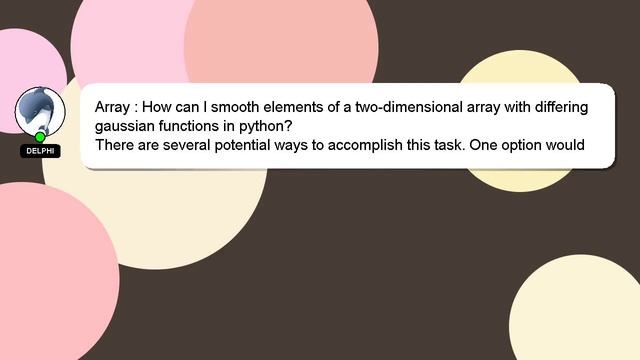 Array : How can I smooth elements of a two-dimensional array with differing gaussian functions in p смотреть онлайн