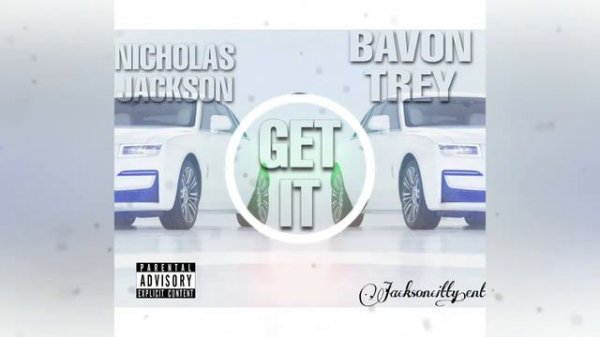 Nicholas Jackson - Get it ft. Bavon Trey