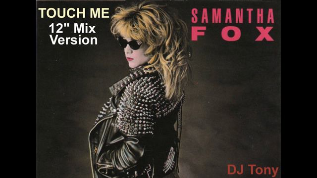 Samantha Fox - Touch Me (12'' Mix Version - DJ Tony)
