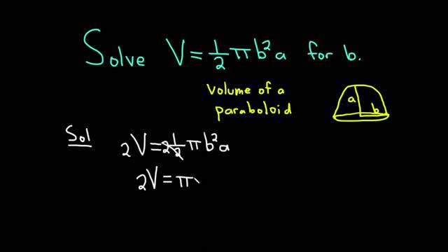 Solve the Literal Equation V = (1/2)pi*b^2*a for b (Volume of Paraboloid) смотреть онлайн