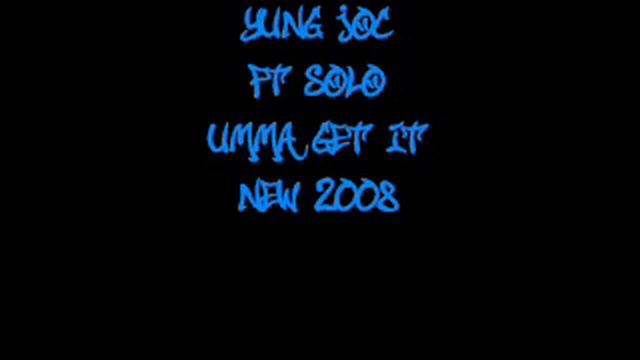 Umma Get It - Yung Joc ft $olo *New 2008* смотреть онлайн