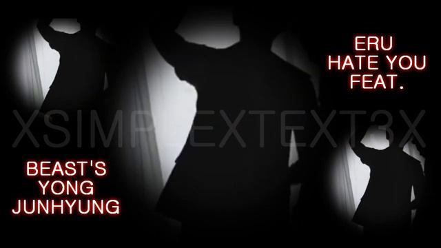 BEAST \ B2ST - 비스트 - HATE YOU - YONG JUN HYUNG FEATURED BY ERU - [HD] смотреть онлайн