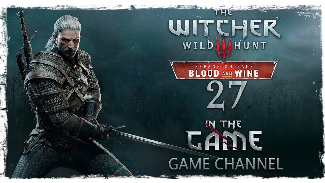 The Witcher 3: Wild Hunt - Blood and Wine / Ведьмак 3: Дикая Охота - Кровь и Вино - Прохождение #27 смотреть онлайн