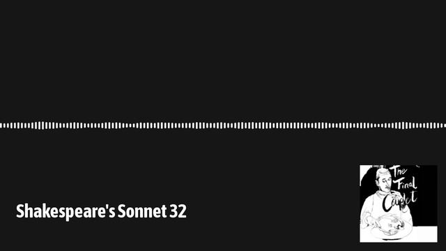 Shakespeare's Sonnet 32 | The Final Couplet смотреть онлайн