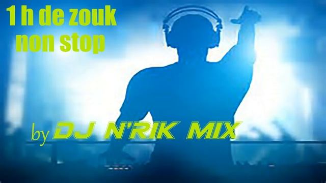 1 h de zouk non stop DJ N'RIK Mix смотреть онлайн