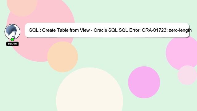 SQL : Create Table from View - Oracle SQL SQL Error: ORA-01723: zero-length columns are not allowed смотреть онлайн