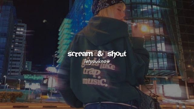 Will.i.am - Scream & Shout ft. britney Spears (slowed + reverb) смотреть онлайн