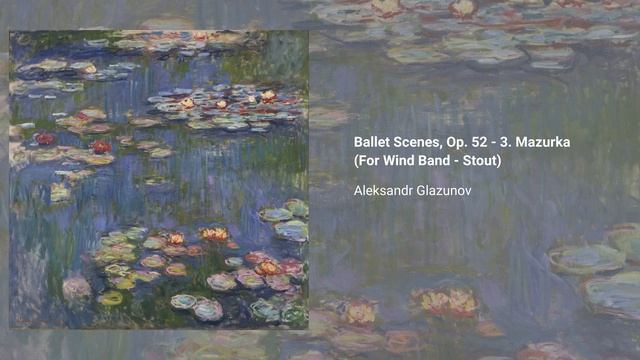 Ballet Scenes, Op. 52 - 3. Mazurka (For Wind Band - Stout), Aleksandr Glazunov смотреть онлайн