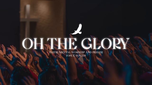 Oh The Glory Of Your Presence // 1 HOUR INSTRUMENTAL WORSHIP // Deep Prayer смотреть онлайн