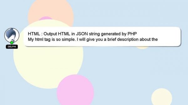 HTML : Output HTML in JSON string generated by PHP