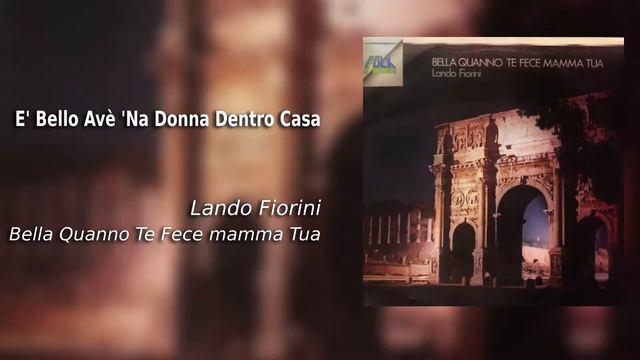 E' Bello Avè 'Na Donna Dentro Casa - Lando Fiorini смотреть онлайн